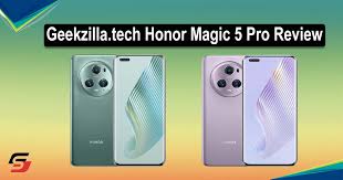 GEEKZILLA.TECH HONOR MAGIC 5 PRO REVIEW