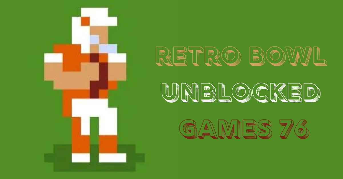 Retro Bowl Unblocked Games 76: Unlocking and Exploring the Fun