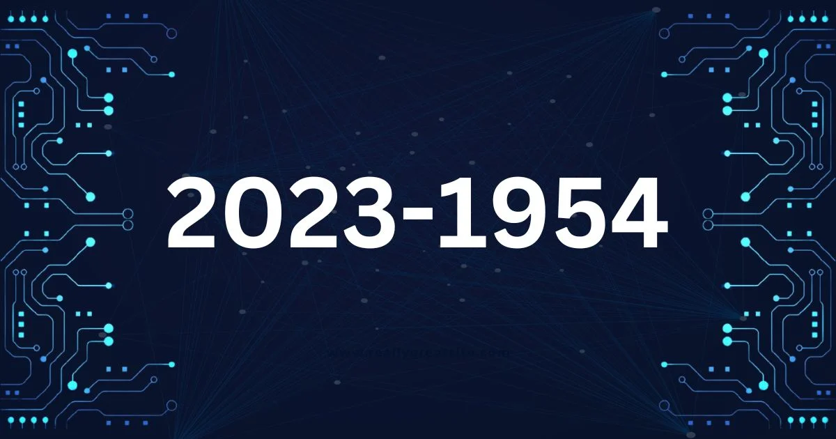 Unveiling the Concept of 2023-1954: Exploring Time Travel, Speculation, and Imagination