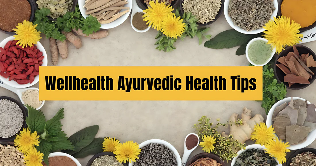 Ayurvedic Health Tips for Well-Being