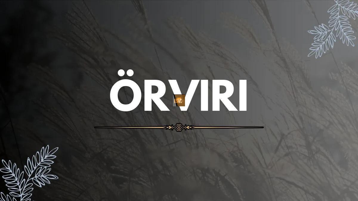 Unveiling the Meaning of Örviri: An In-Depth Exploration